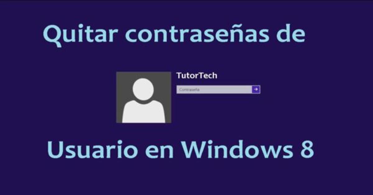 Cómo quitar la contraseña de windows 8