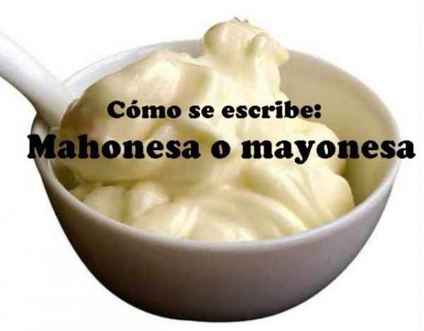 Cómo se escribe: mayonesa o mahonesa